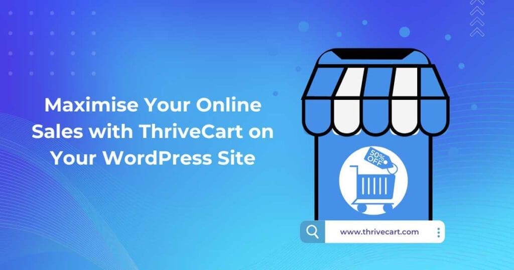 Maximise Your Online Sales with ThriveCart on Your WordPress Site
