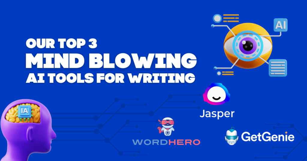 AI Tools for Writing: Top 3 Revolutionising the Game
